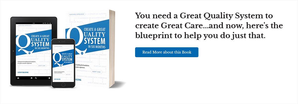 You need a Great Quality System to create Great Care ... and now, here's the blueprint to help you do just that. Read more about this book